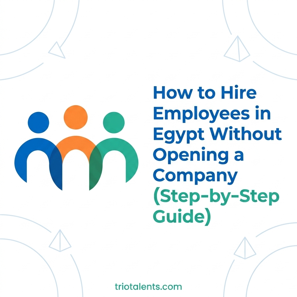 Infographic showing how to hire employees in Egypt without a legal entity via TrioTalents EOR.